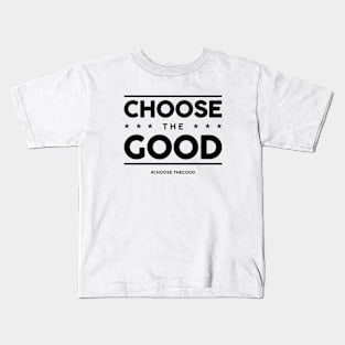 choose the good Kids T-Shirt